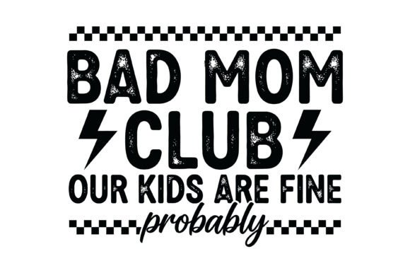 Bad Mom Club Funny Quote Design Review
