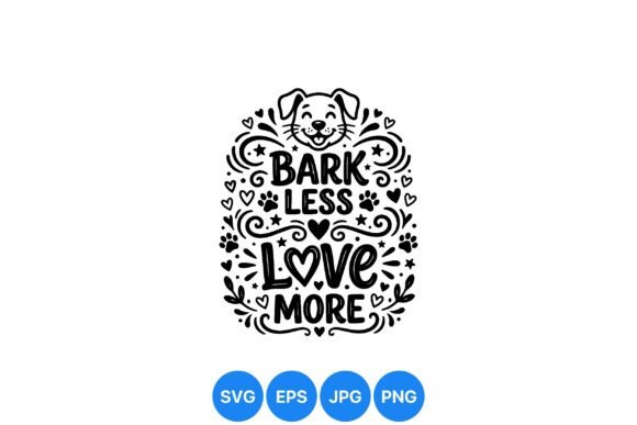 Bark Less Love More Dog Quote Review