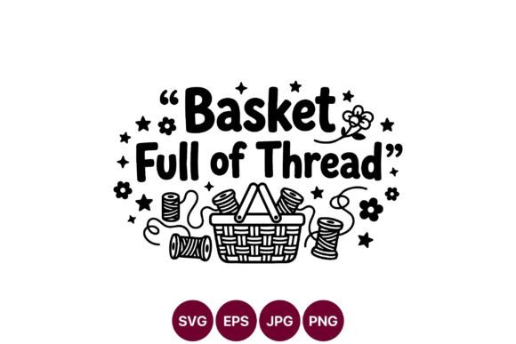 Basket Full of Thread Sewing Quote Review