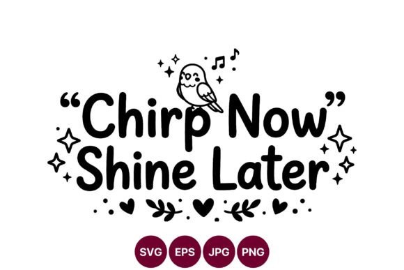 Chirp Now Shine Later SVG Design Review