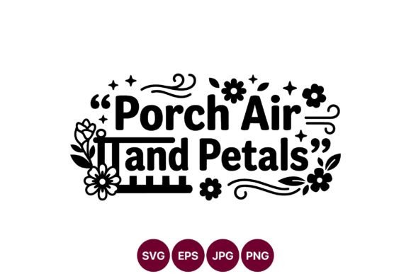 Porch Air and Petals Floral Quote Vector Review