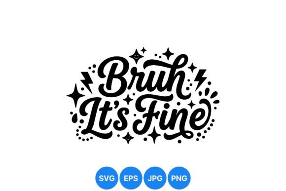 Reviewing Bruh Its Fine Quote Art for Real Projects