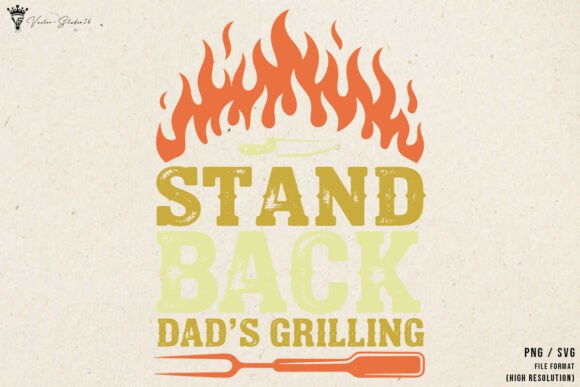 Stand Back Dad’s Grilling SVG PNG Review
