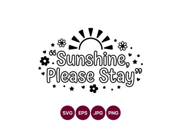 Sunshine Please Stay Quote Vector Art Review