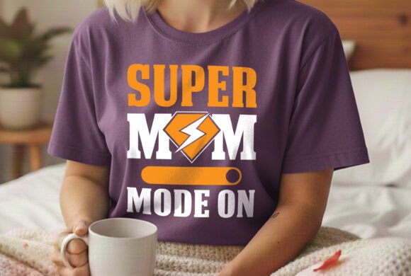 Super Mom Mode on Mom Life Svg Tshirt Review